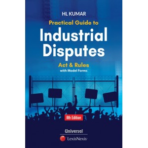 Universal's Practical Guide to Industrial Disputes Act And Rules with Model Forms by H. L. Kumar | LexisNexis